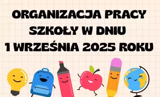 ORGANIZACJA PRACY SZKOŁY W DNIU 1 WRZEŚNIA 2025 ROKU