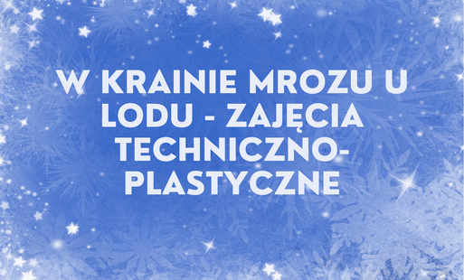 Zimowe zajęcia plastyczne