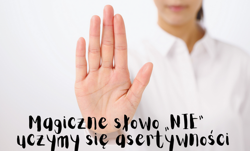 Magiczne słowo „NIE” – uczymy się asertywności
